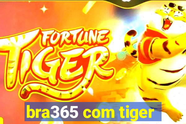 bra365 com tiger